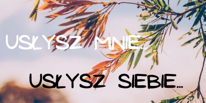 Usłysz …
